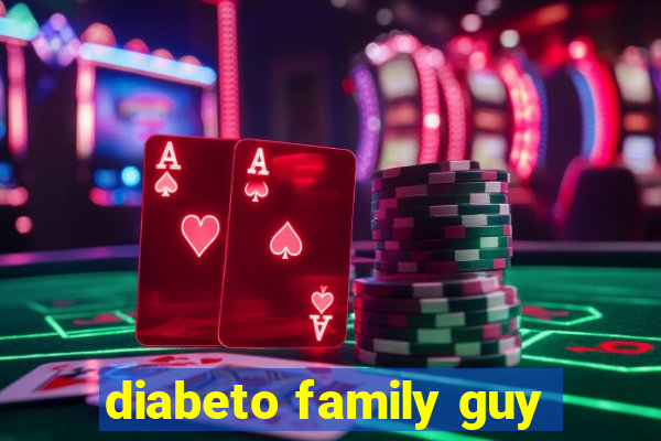 diabeto family guy